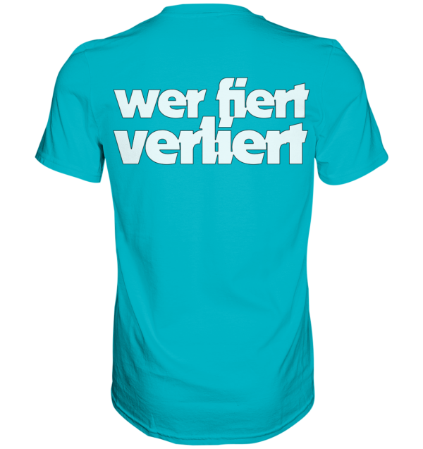 420er  - Back: Wer fiert verliert - Premium Shirt – Bild 21