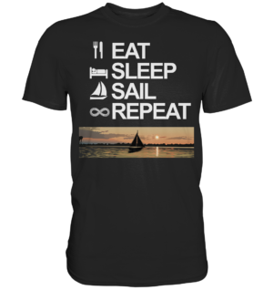 Eat Sleep Sail Repeat - Premium Shirt