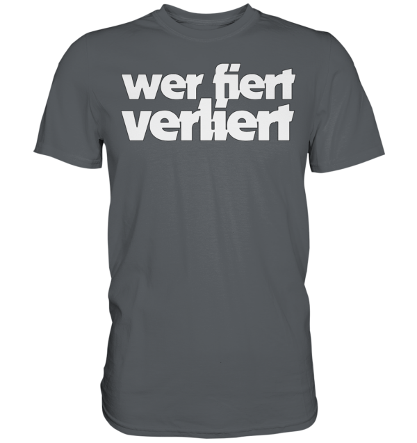 wer fiert verliert - Premium Shirt – Bild 2