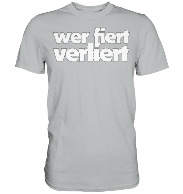 wer fiert verliert - Premium Shirt – Bild 5