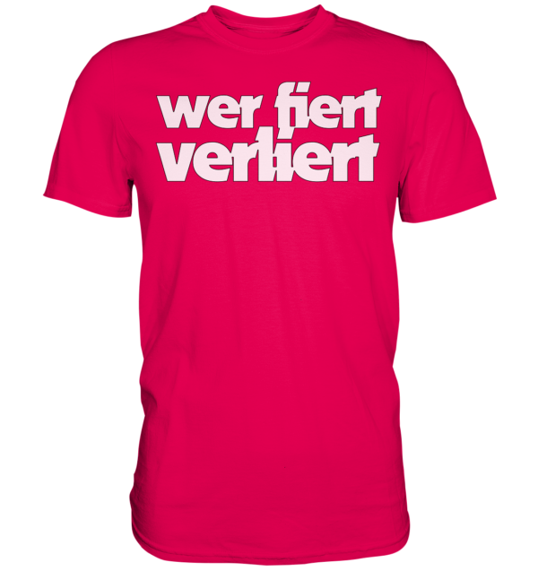 wer fiert verliert - Premium Shirt – Bild 8