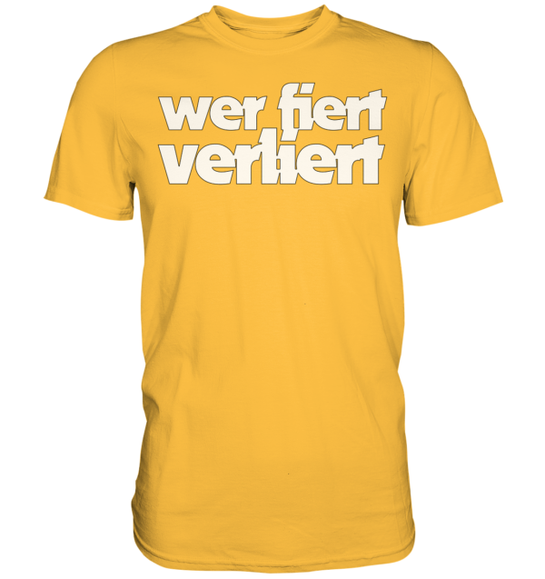 wer fiert verliert - Premium Shirt – Bild 4