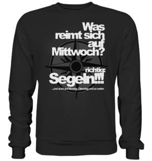 Was reimt sich auf.....Segeln - Premium Sweatshirt