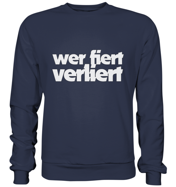 wer fiert verliert - Premium Sweatshirt – Bild 4