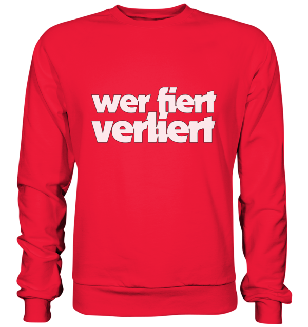 wer fiert verliert - Premium Sweatshirt – Bild 5