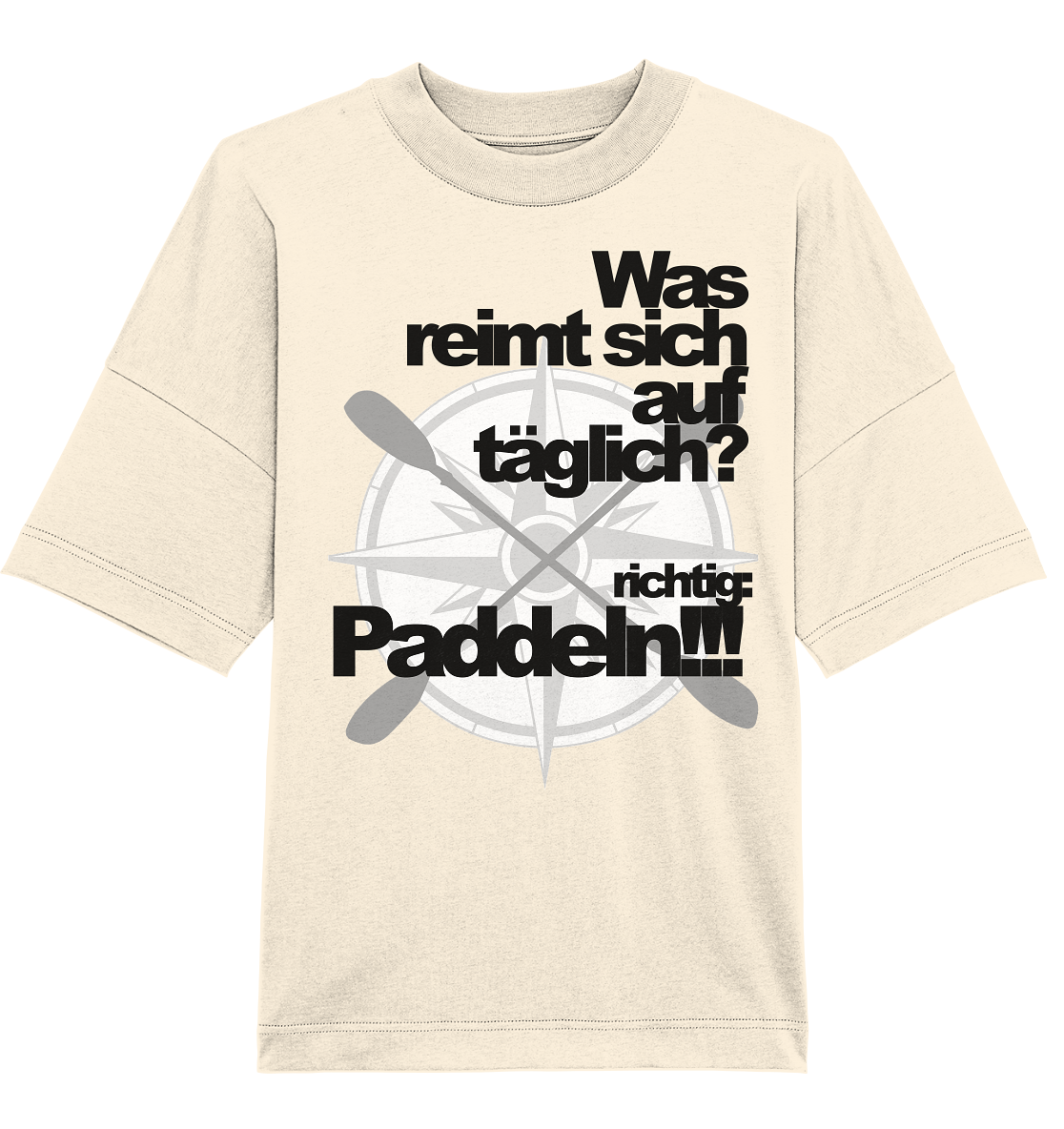 Was reimt sich auf....Paddeln schwarz - Organic Oversize Shirt