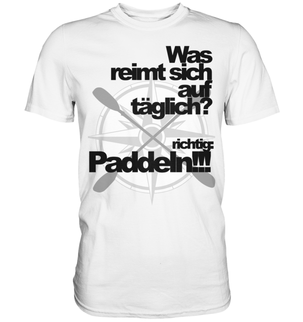 Was reimt sich auf....Paddeln schwarz - Premium Shirt – Bild 8