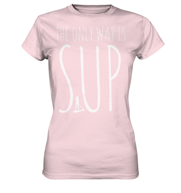 The only Way is SUP - Ladies Premium Shirt – Bild 4
