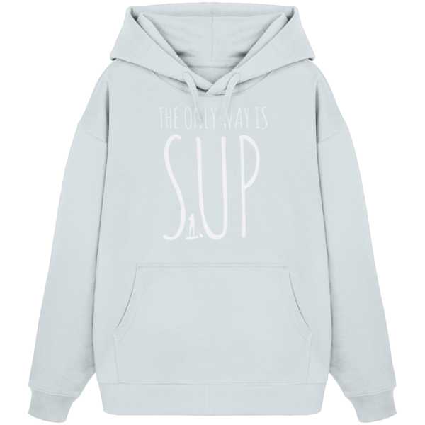 The only Way is SUP - Organic Oversize Hoodie