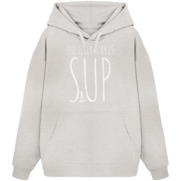 The only Way is SUP - Organic Oversize Hoodie – Bild 2