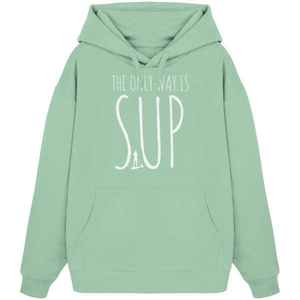 The only Way is SUP - Organic Oversize Hoodie – Bild 5