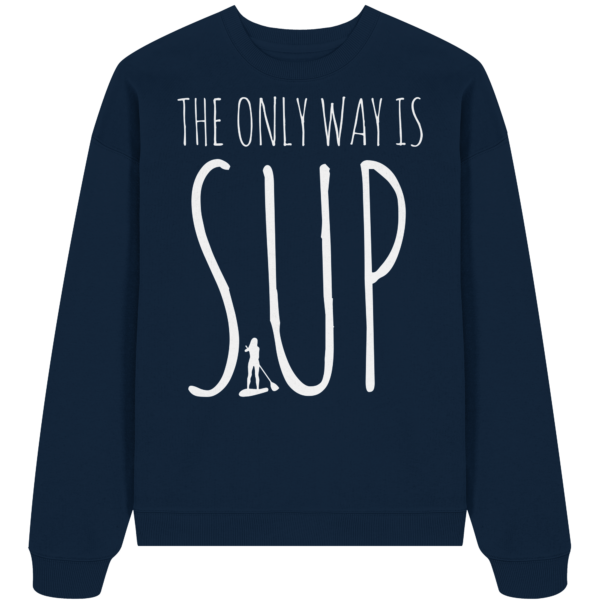 The only Way is SUP - Organic Oversize Sweatshirt – Bild 3