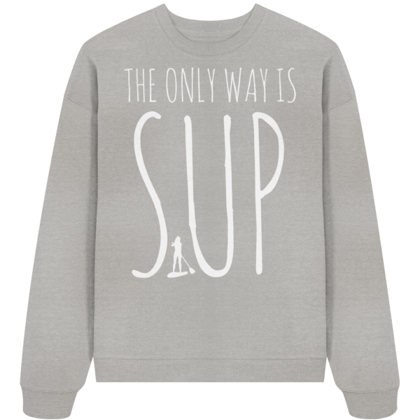 The only Way is SUP - Organic Oversize Sweatshirt – Bild 4