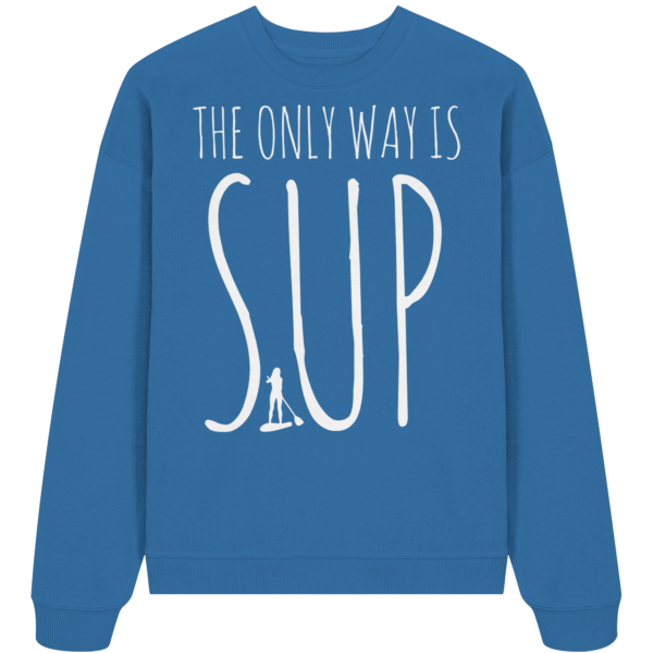 The only Way is SUP - Organic Oversize Sweatshirt – Bild 6