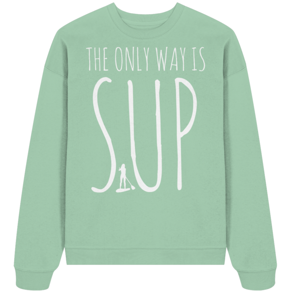The only Way is SUP - Organic Oversize Sweatshirt – Bild 7