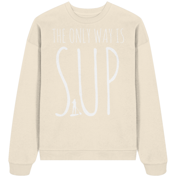 The only Way is SUP - Organic Oversize Sweatshirt – Bild 8
