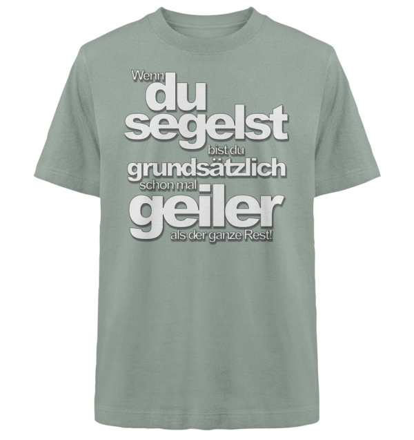 Wenn du segelst bist du geiler - Heavy Oversized Organic Shirt
