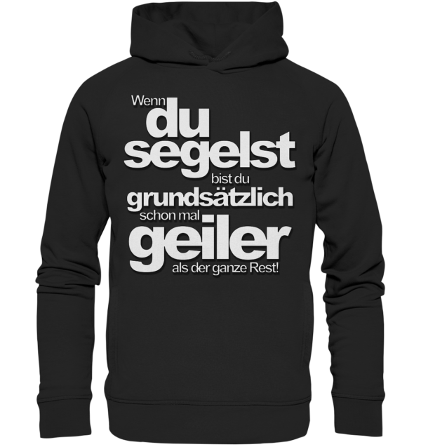 Wenn du segelst bist du geiler - Organic Fashion Hoodie