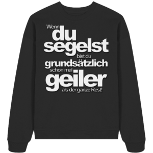 Wenn du segelst bist du geiler - Organic Oversize Sweatshirt